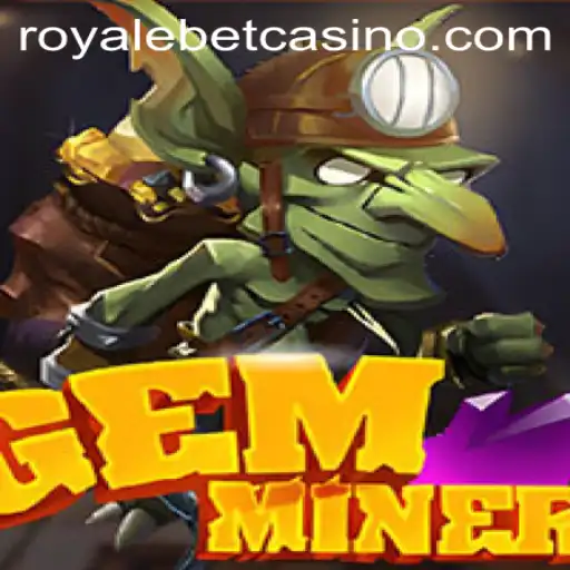 GemMiner: Discover the Thrill of ROYALE BET